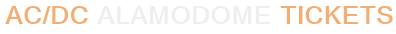 AC/DC Alamodome Tickets
